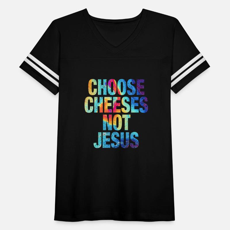 Choose Cheeses - not Jesus