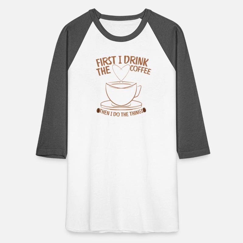 Coffee First – Then I Do the Things Tee