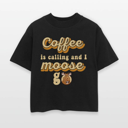 Coffee Is Calling And I Moose Go Moose
