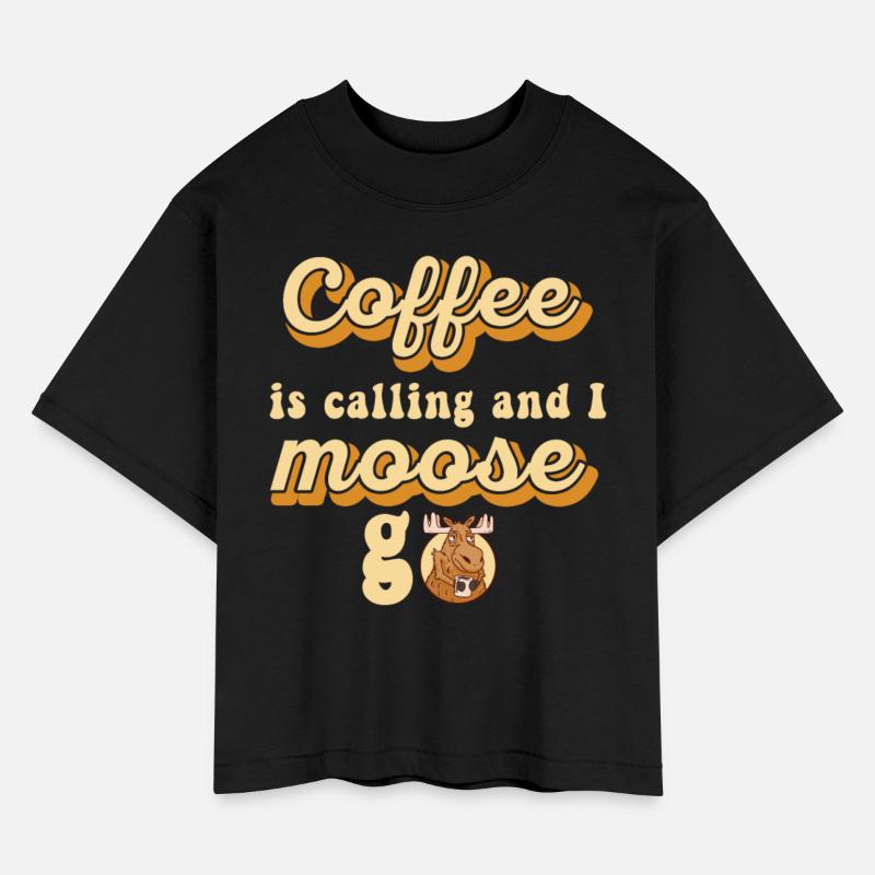 Coffee Is Calling And I Moose Go Moose