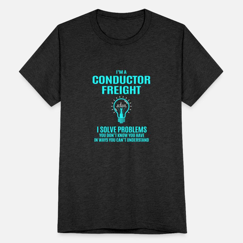 Conductor Freight T Shirt - I Solve Problems Gift