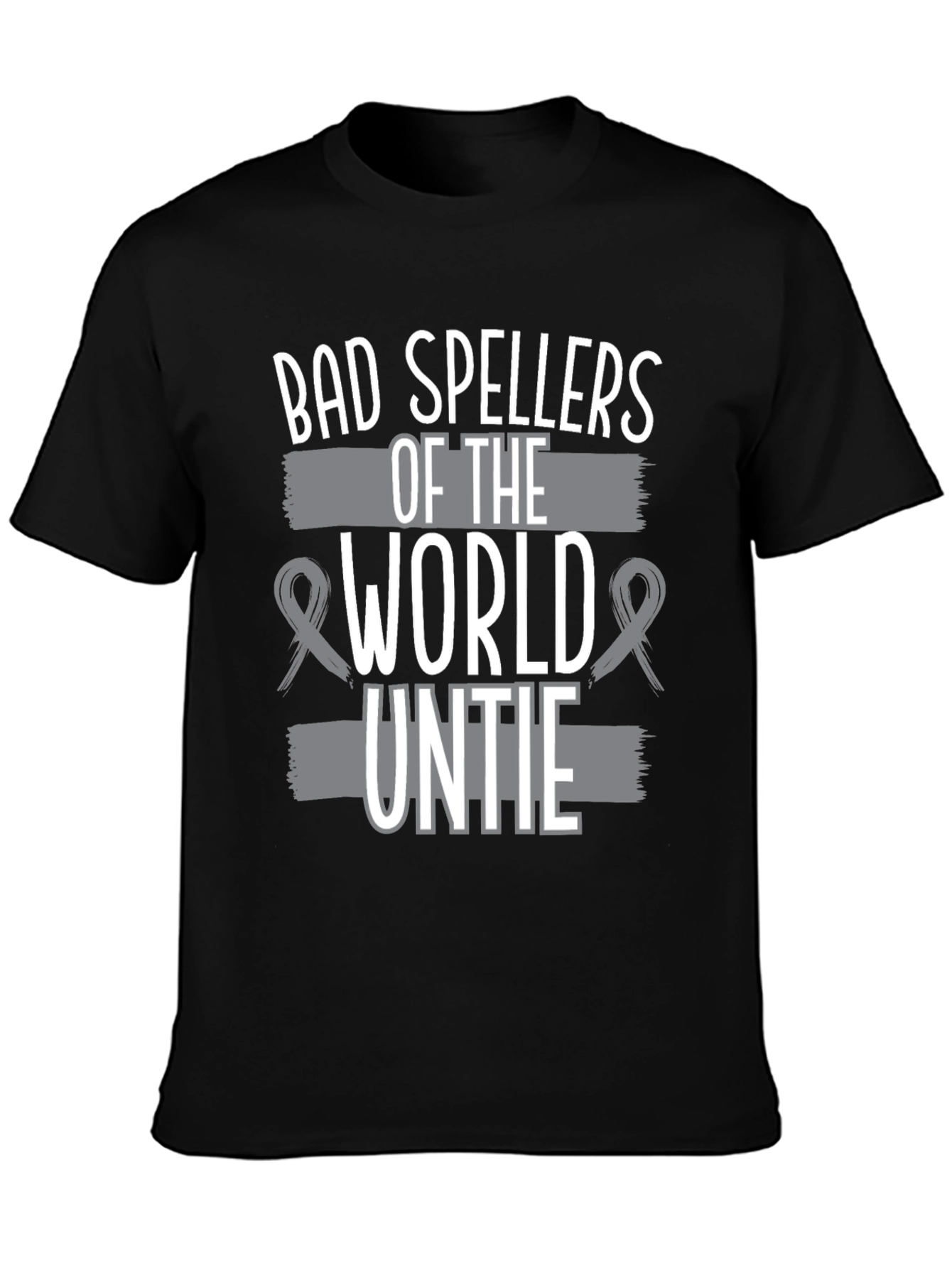 Bad Spellers of the World Untie Funny T-Shirt