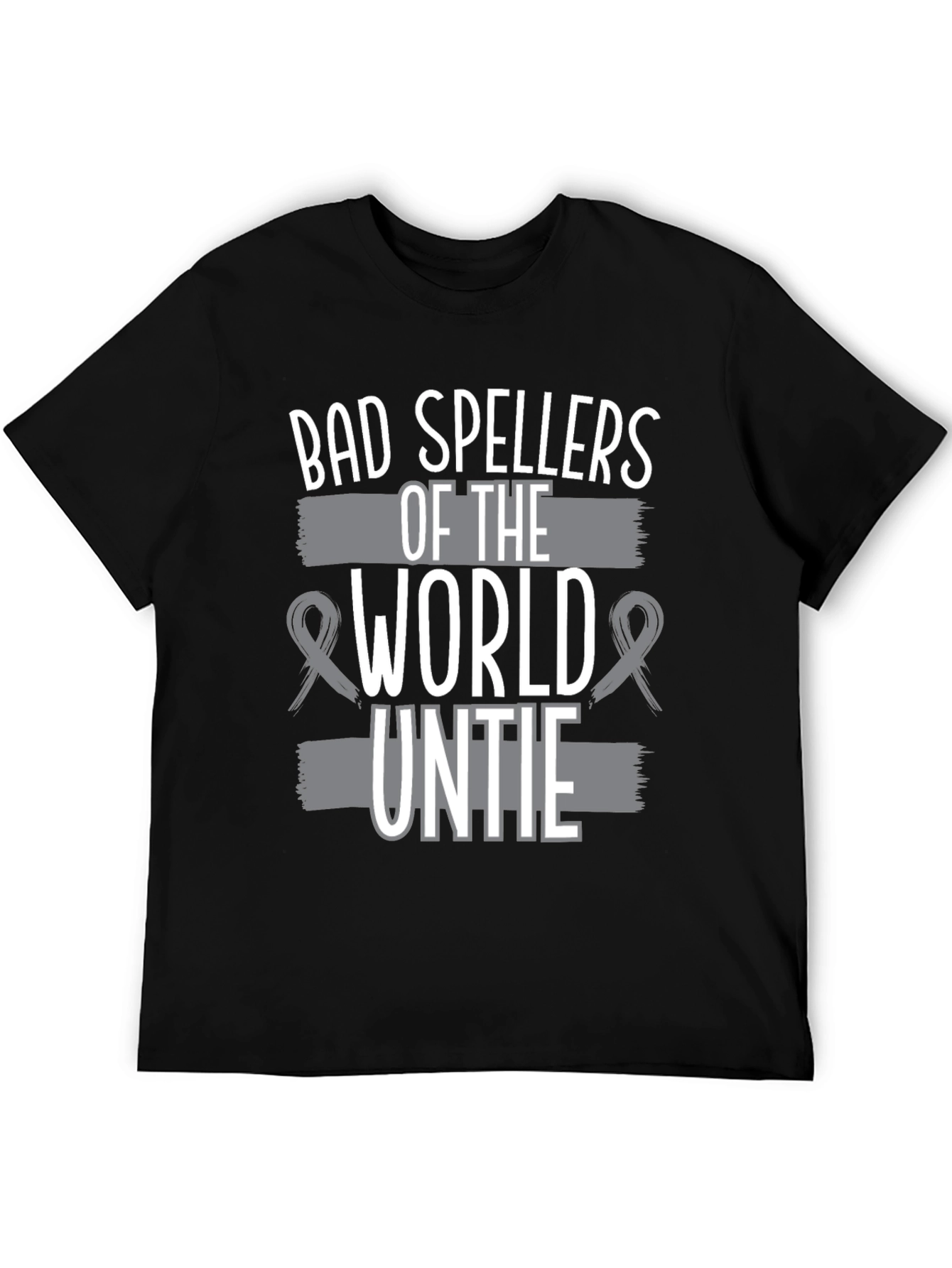 Bad Spellers of the World Untie Funny T-Shirt