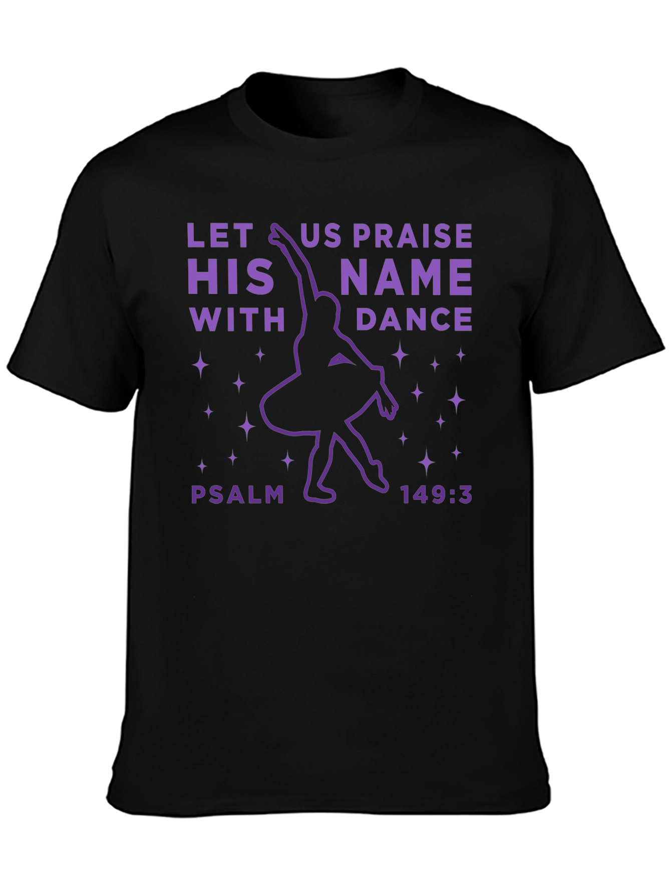 Praise His Name Dance T-Shirt - Psalm 149:3