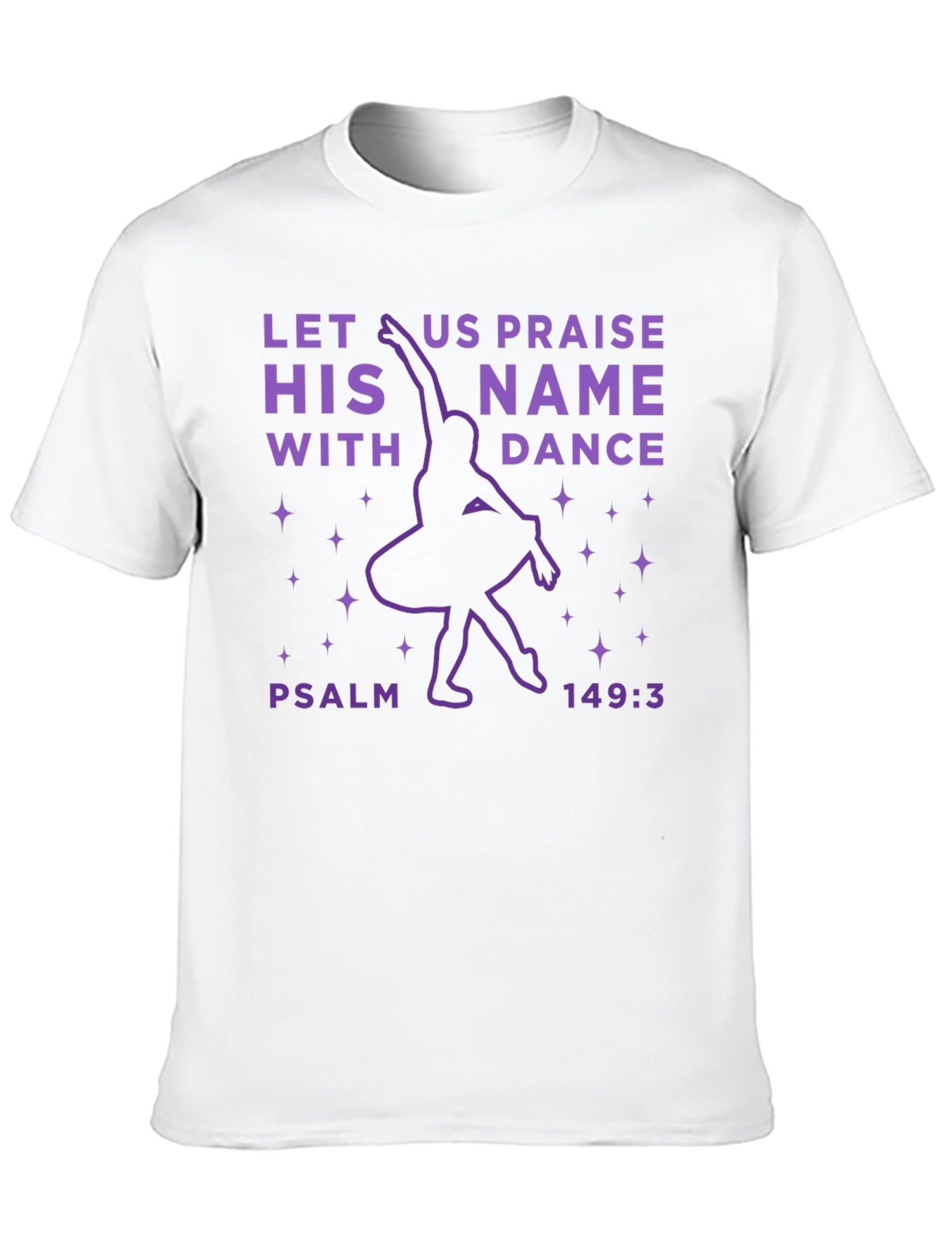 Praise His Name Dance T-Shirt - Psalm 149:3
