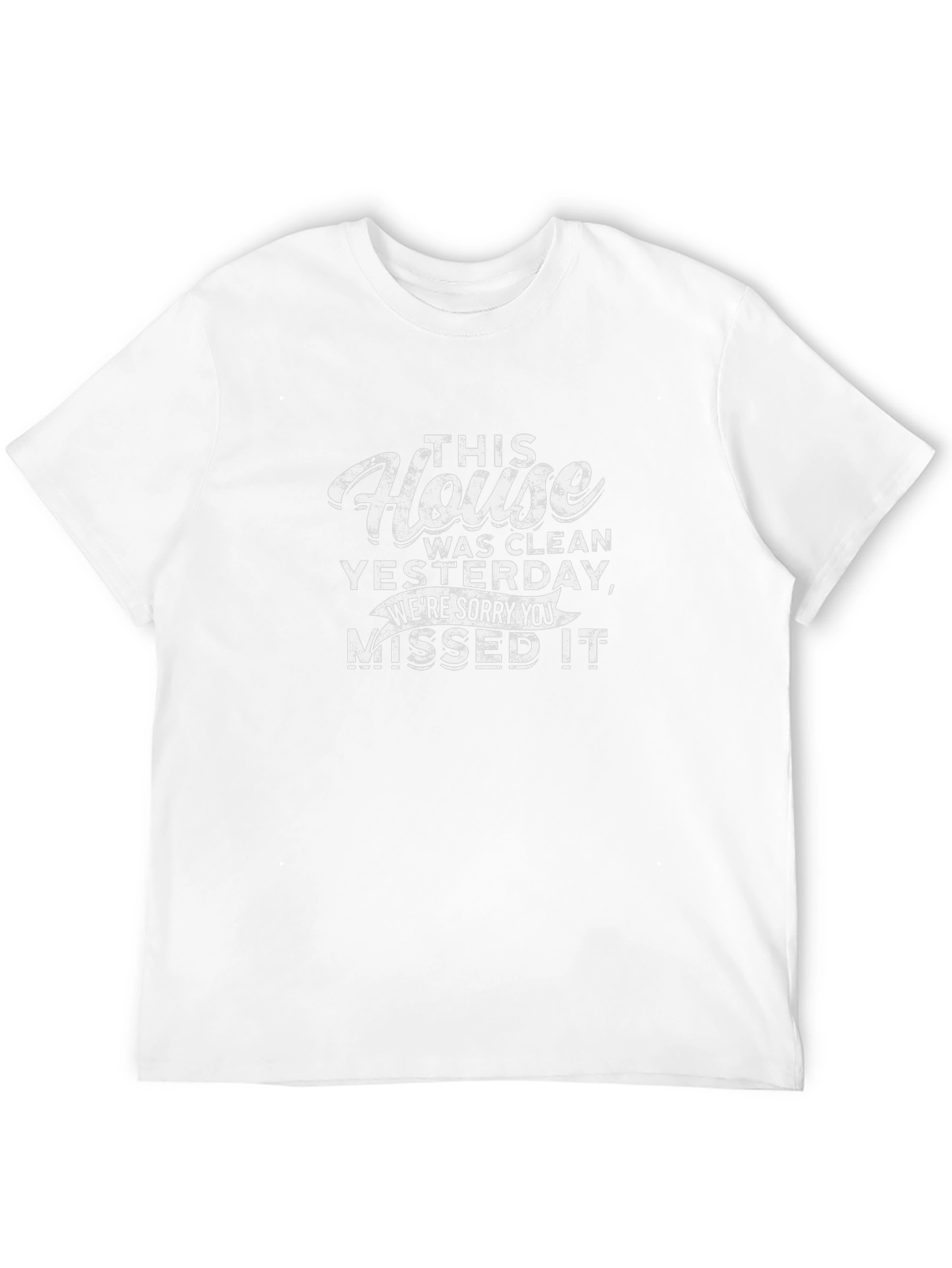 Funny House Clean Yesterday T-Shirt