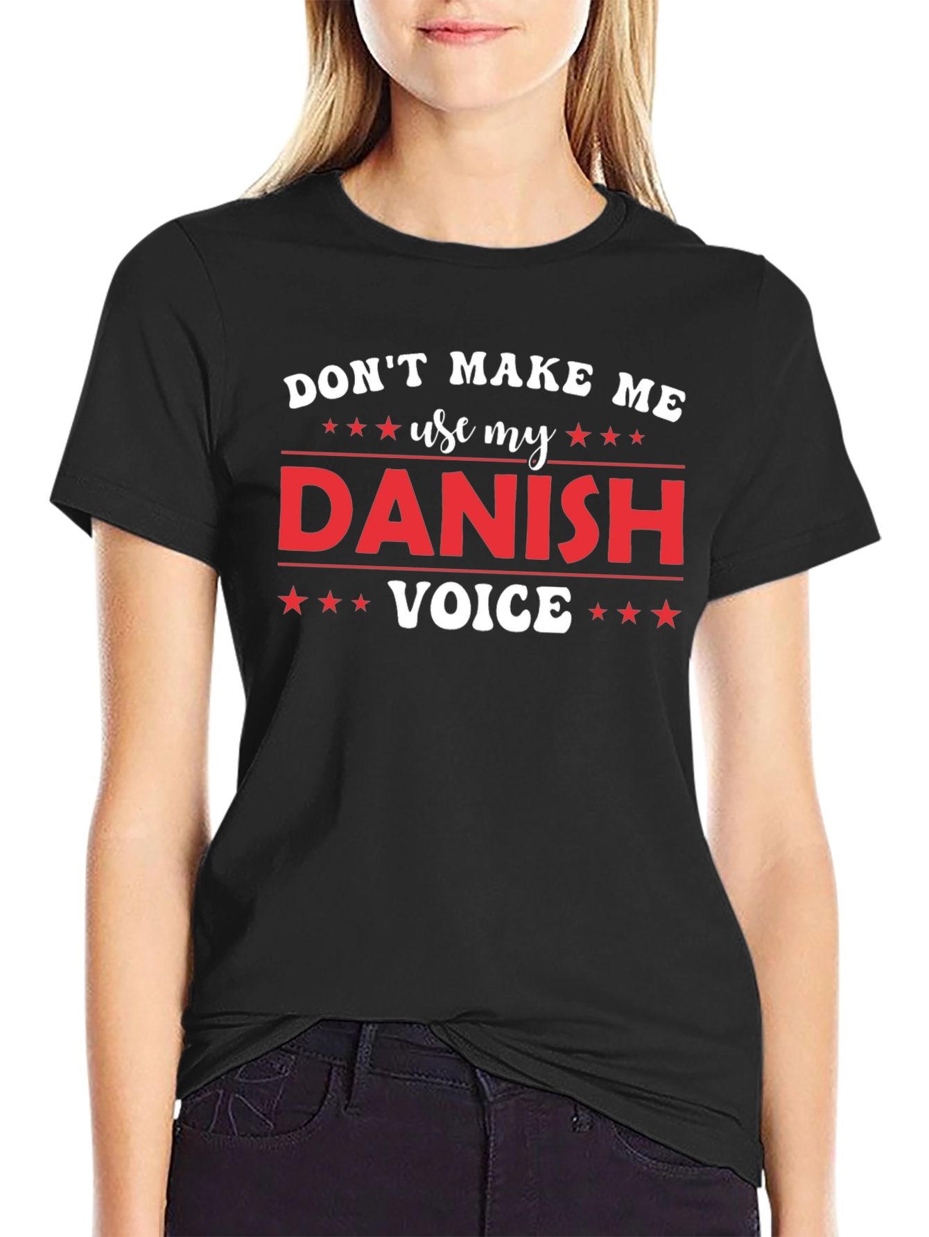 Dont Make Me Use My Danish Voice T-Shirt