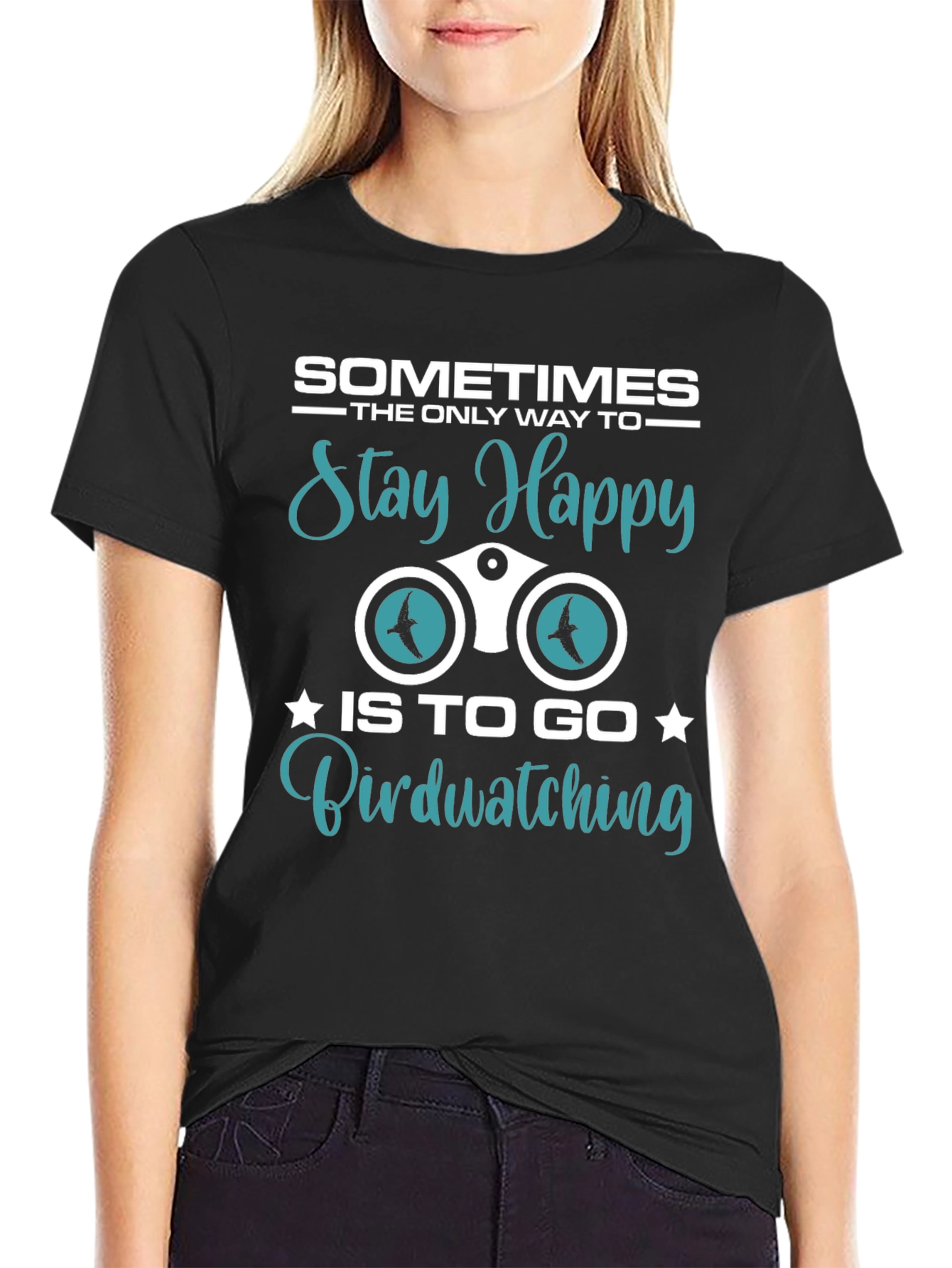 Birdwatching T-Shirt: Sometimes Stay Happy