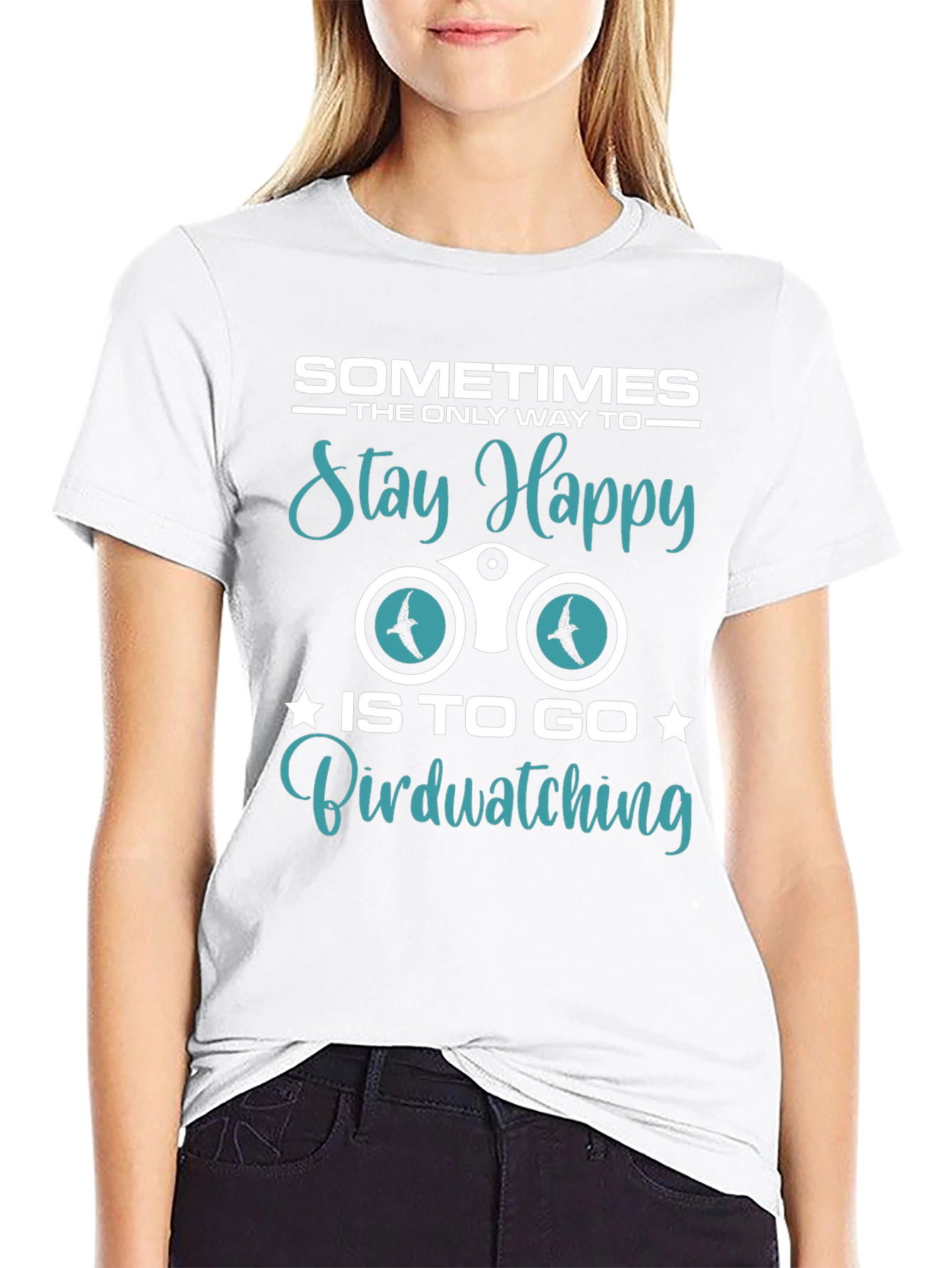 Birdwatching T-Shirt: Sometimes Stay Happy
