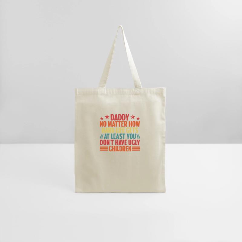 Daddy No Matter How Hard Life Gets At Least