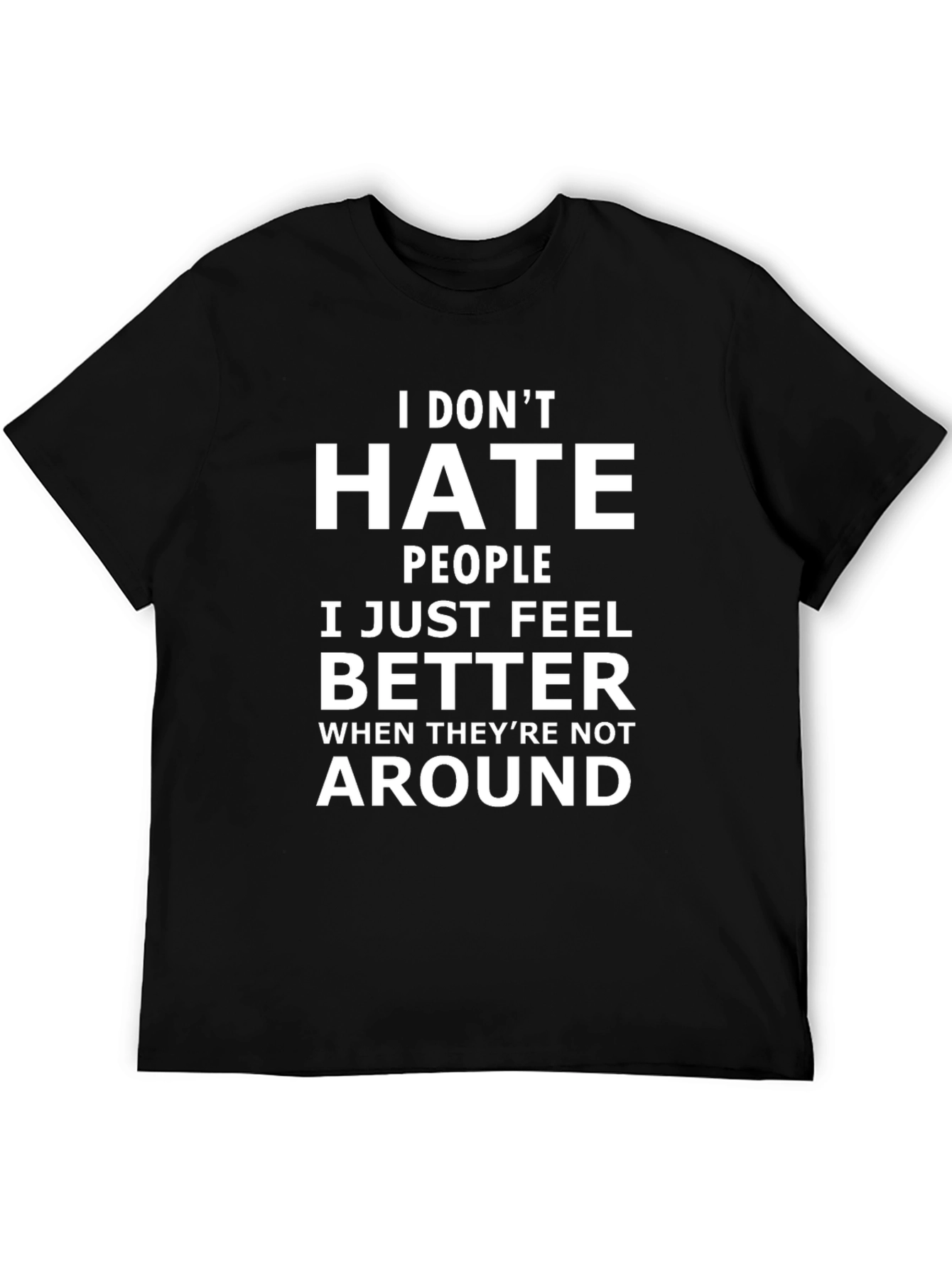 Funny Sarcastic T-Shirt: I Dont Hate People