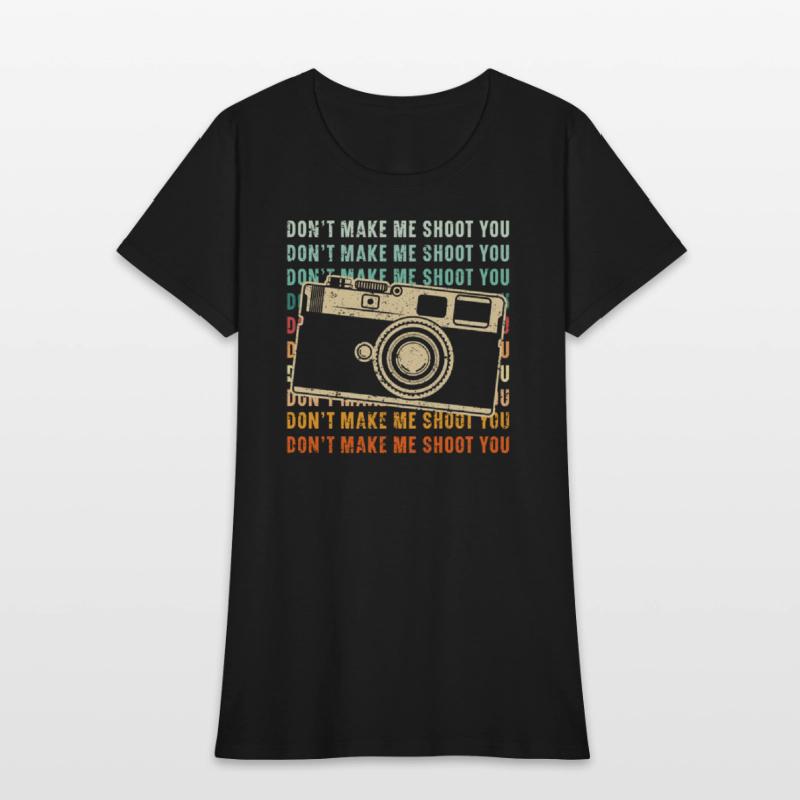 Don't Make Me Shoot You Photography Photographer