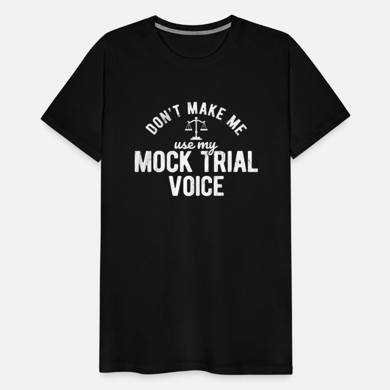 Don'T Make Me Use My Mock Trial Voice Lawyer