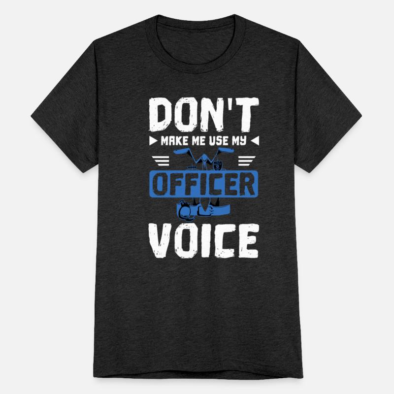 Don't make me use my police officer voice