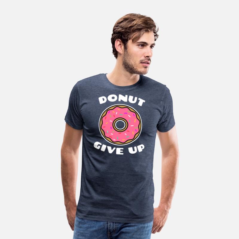Donut give up pastry chef T-Shirt