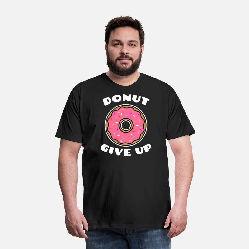 Donut give up pastry chef T-Shirt