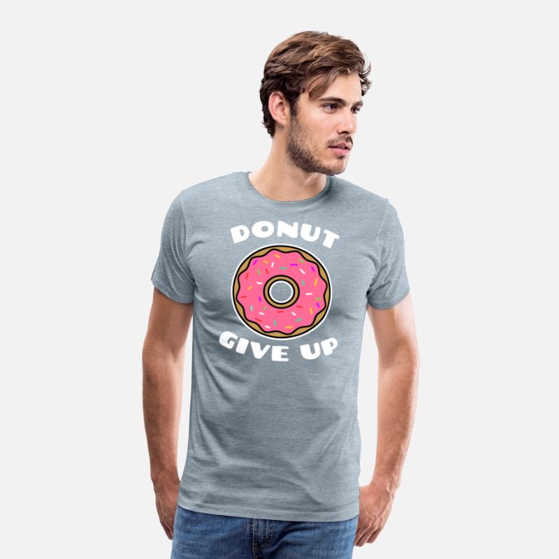 Donut give up pastry chef T-Shirt