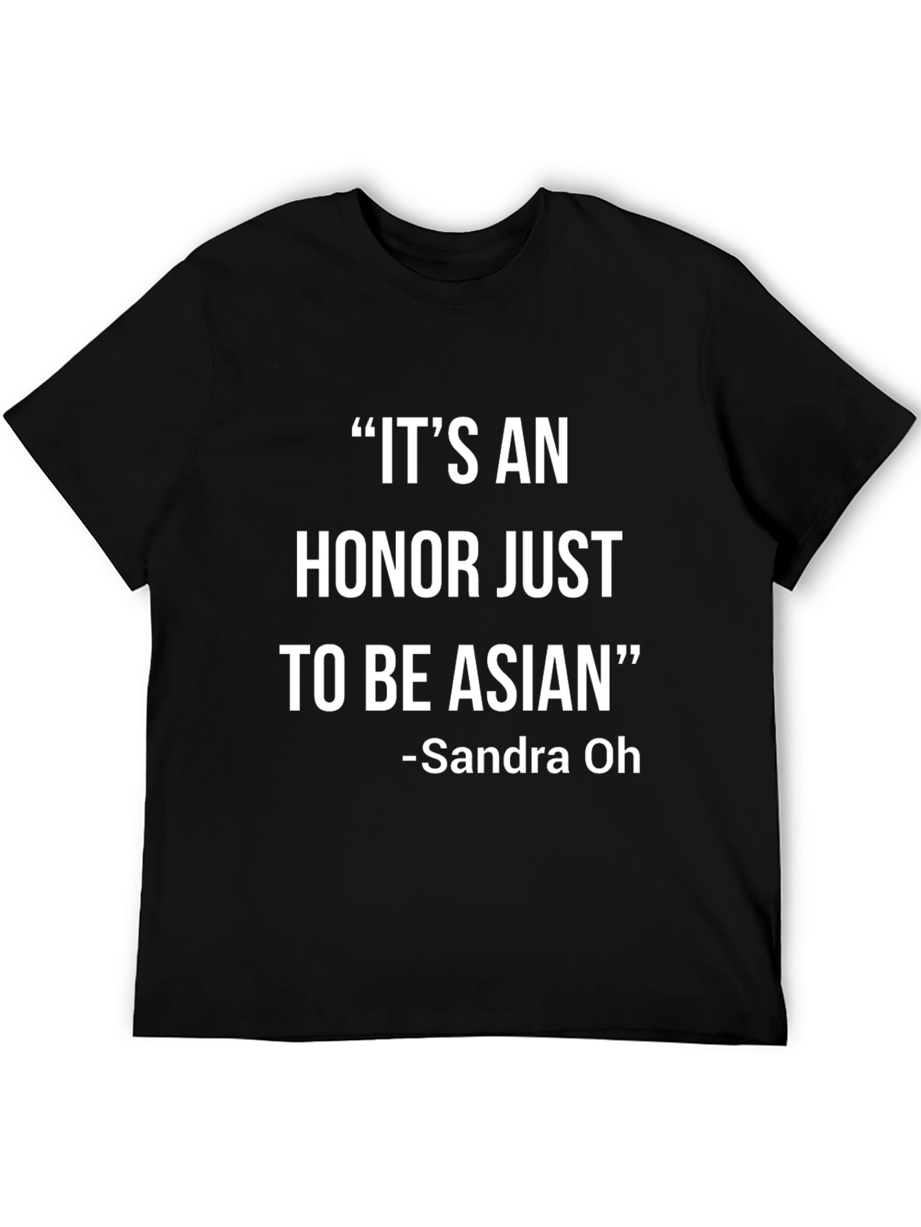 Its An Honor Just To Be Asian T-Shirt