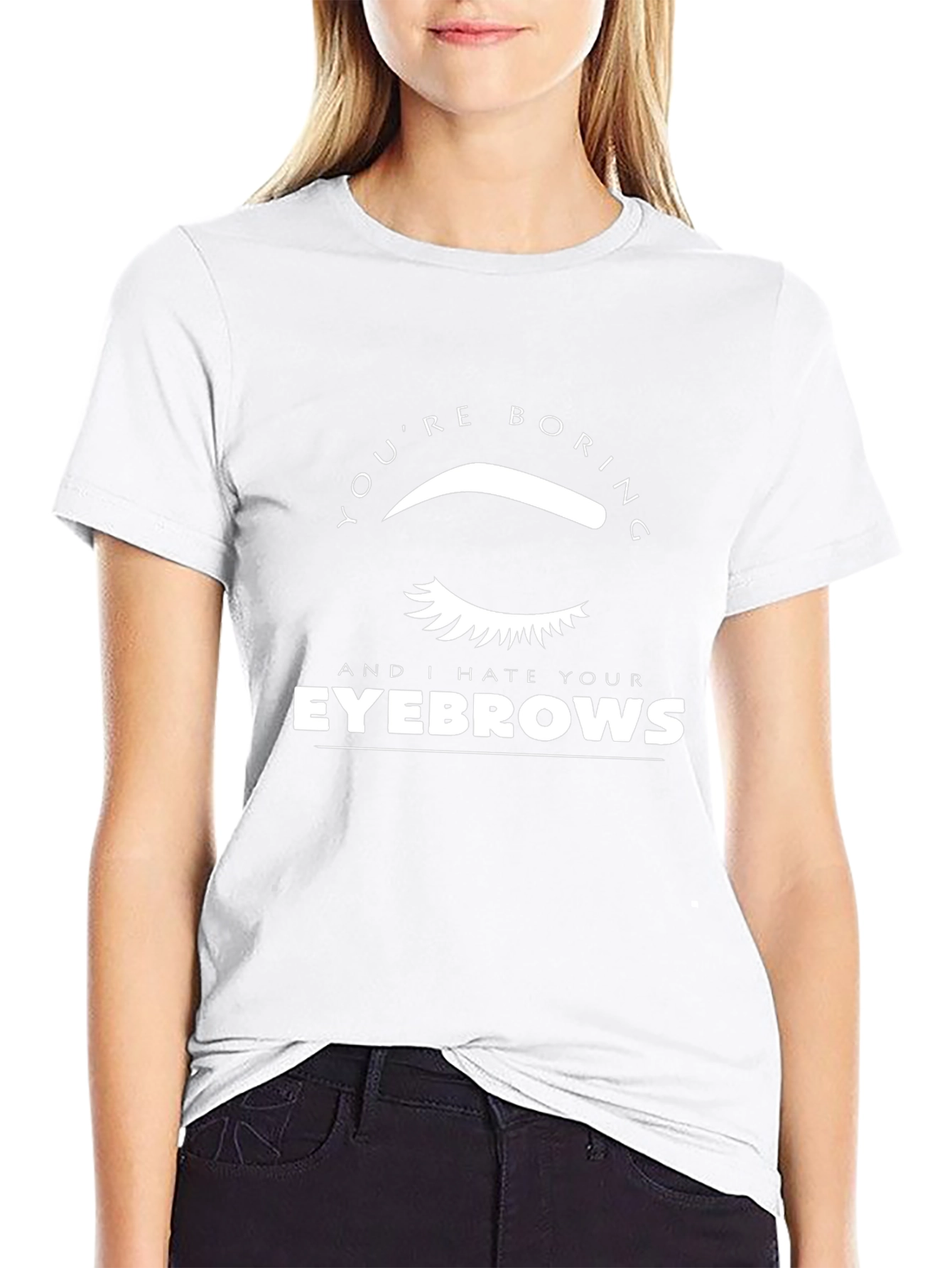 Funny Eyebrow Graphic Tee - Youre Boring!