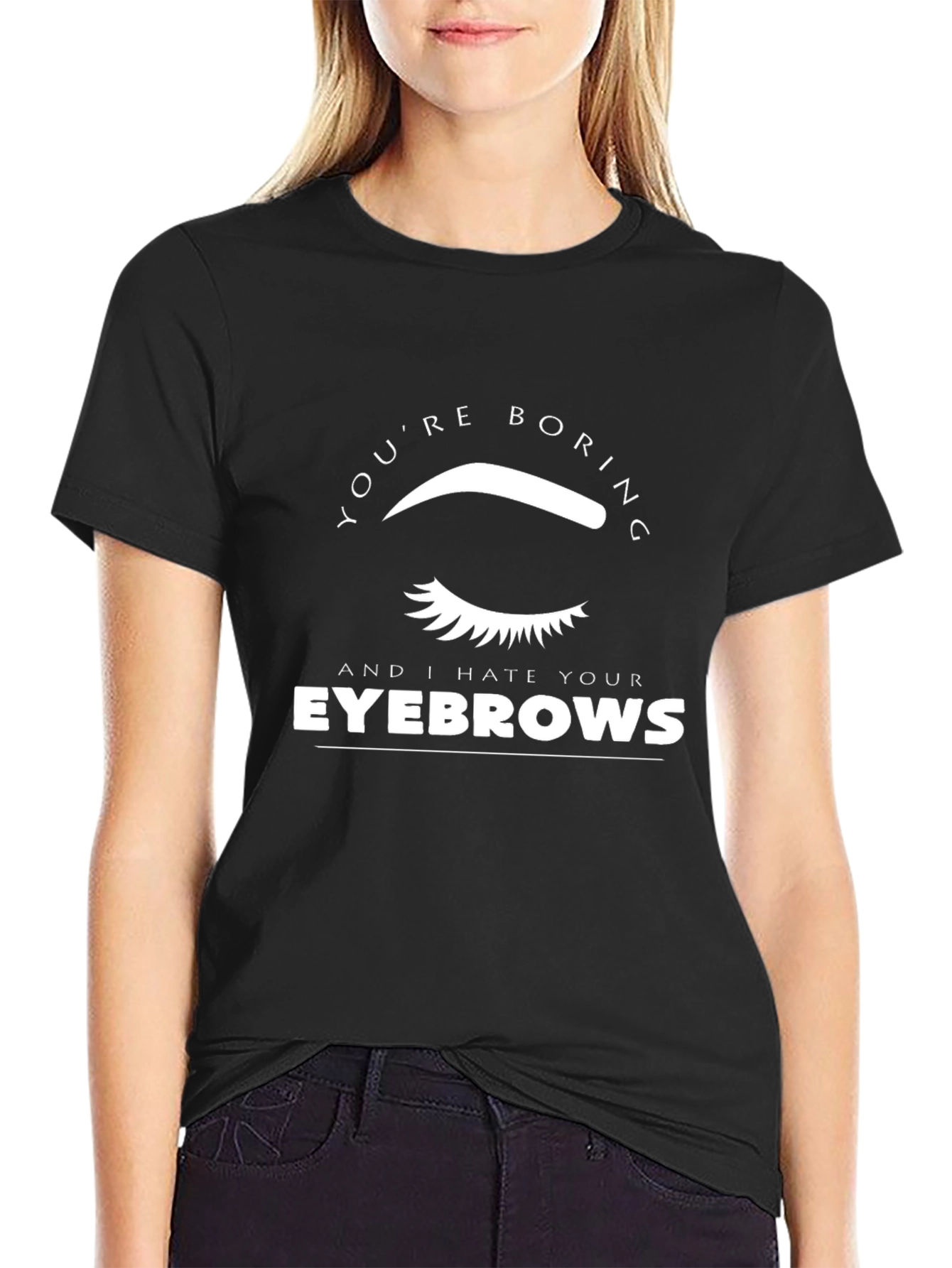Funny Eyebrow Graphic Tee - Youre Boring!