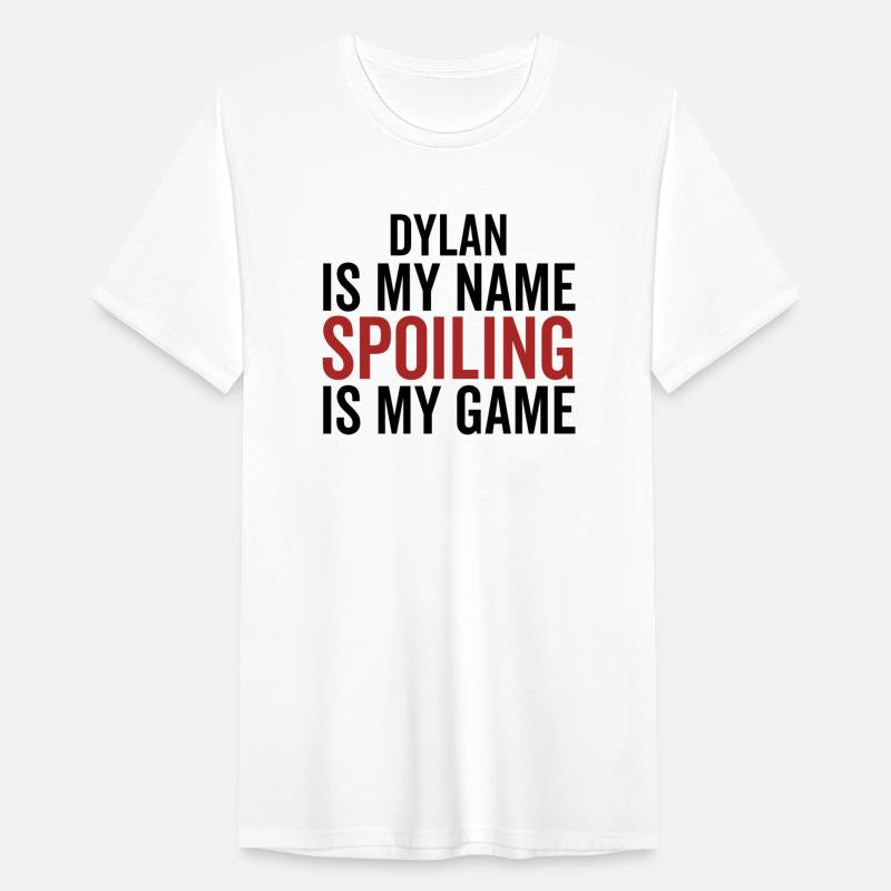 Dylan is My Name Spoiling is My Game