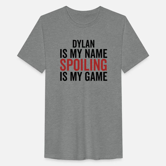 Dylan is My Name Spoiling is My Game