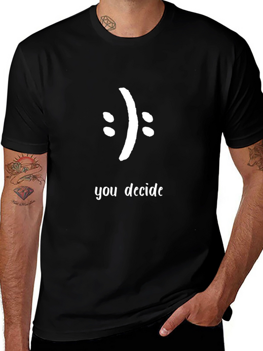 You Decide T-Shirt - Happy or Sad Graphic Tee