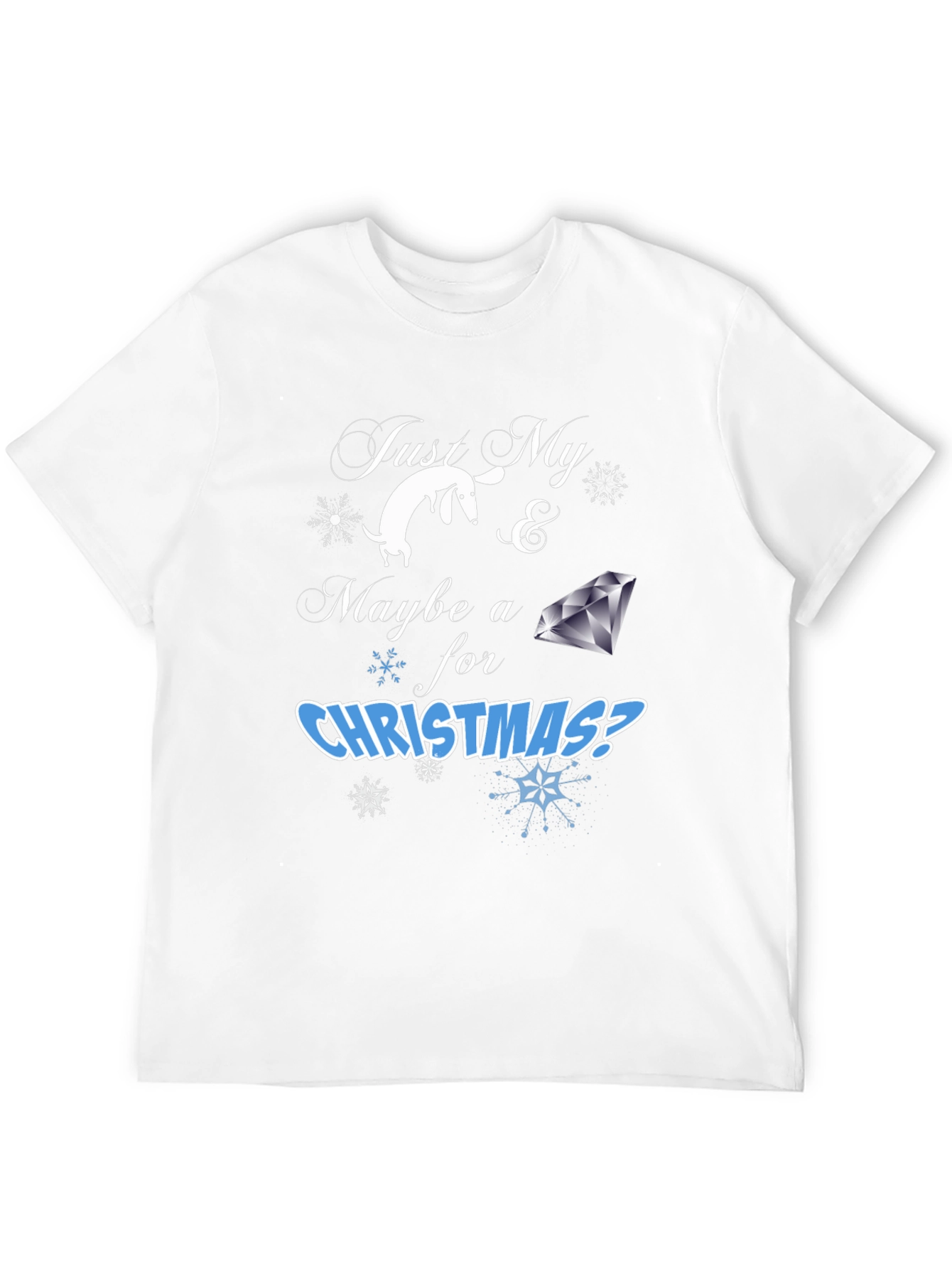 Just My Dog & Maybe a Diamond T-Shirt – Funny Christmas Dog Tee