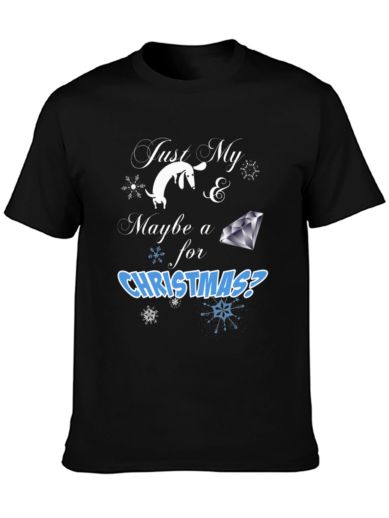 Just My Dog & Maybe a Diamond T-Shirt – Funny Christmas Dog Tee