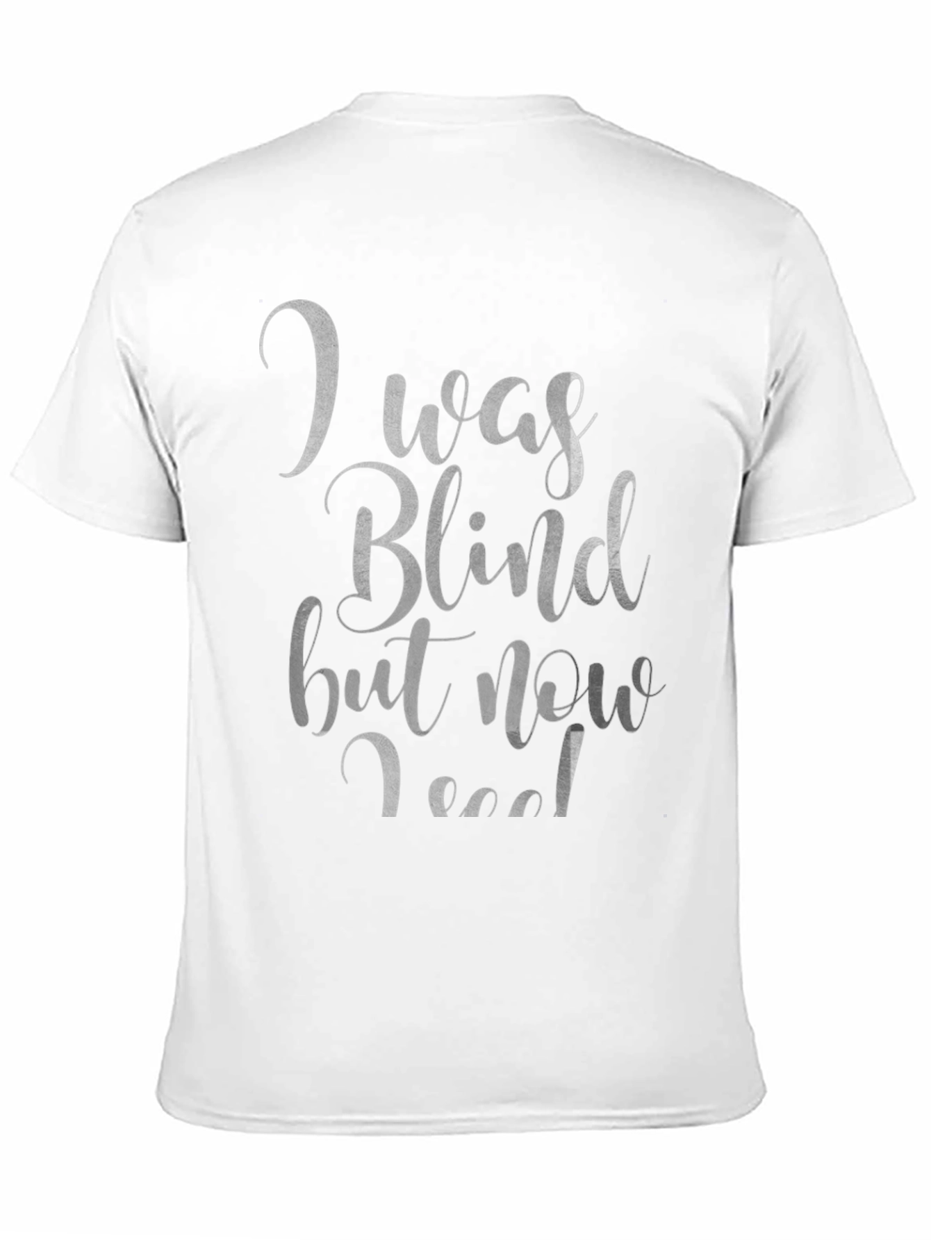 I Was Blind But Now I See T-Shirt