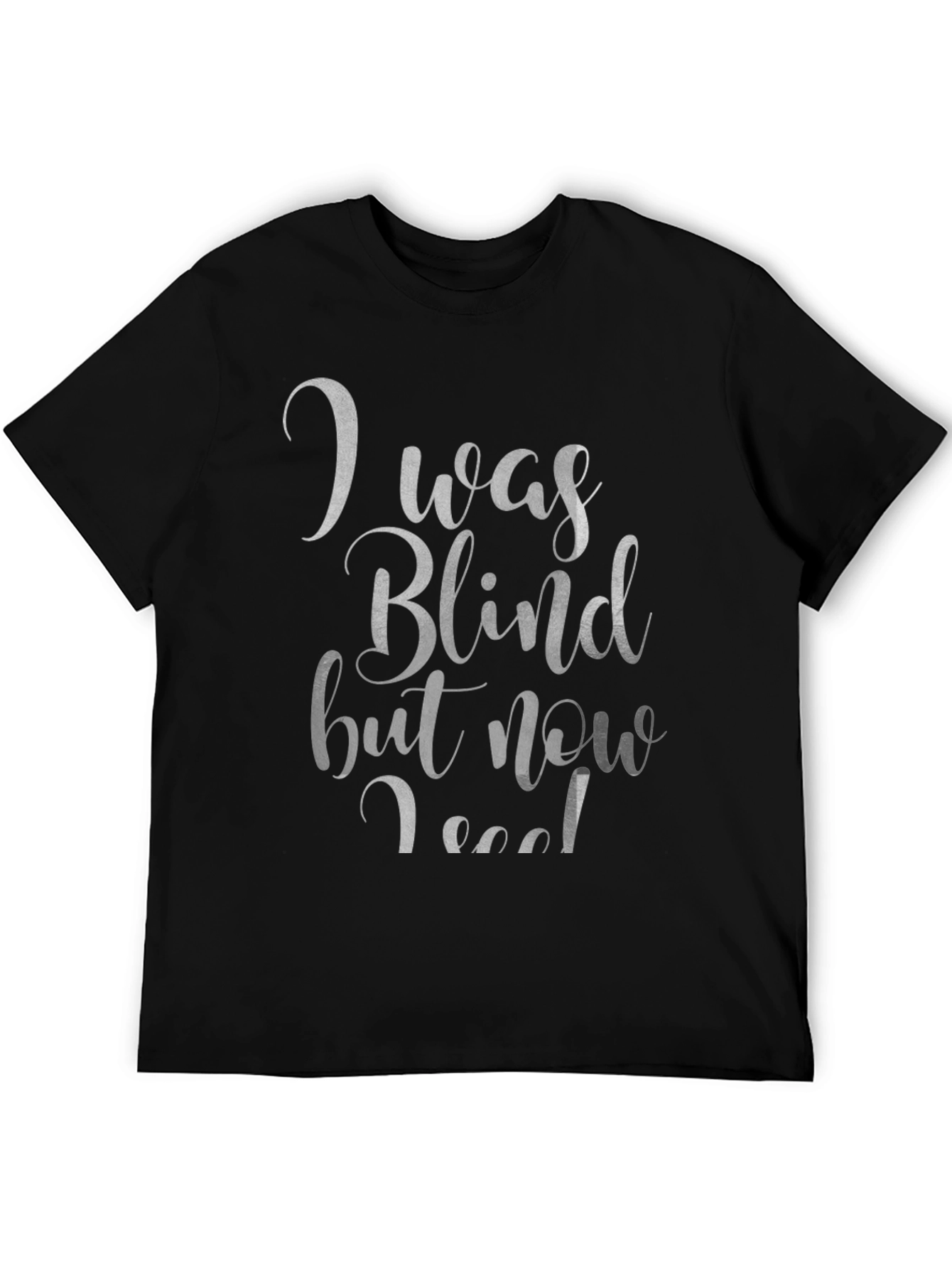 I Was Blind But Now I See T-Shirt