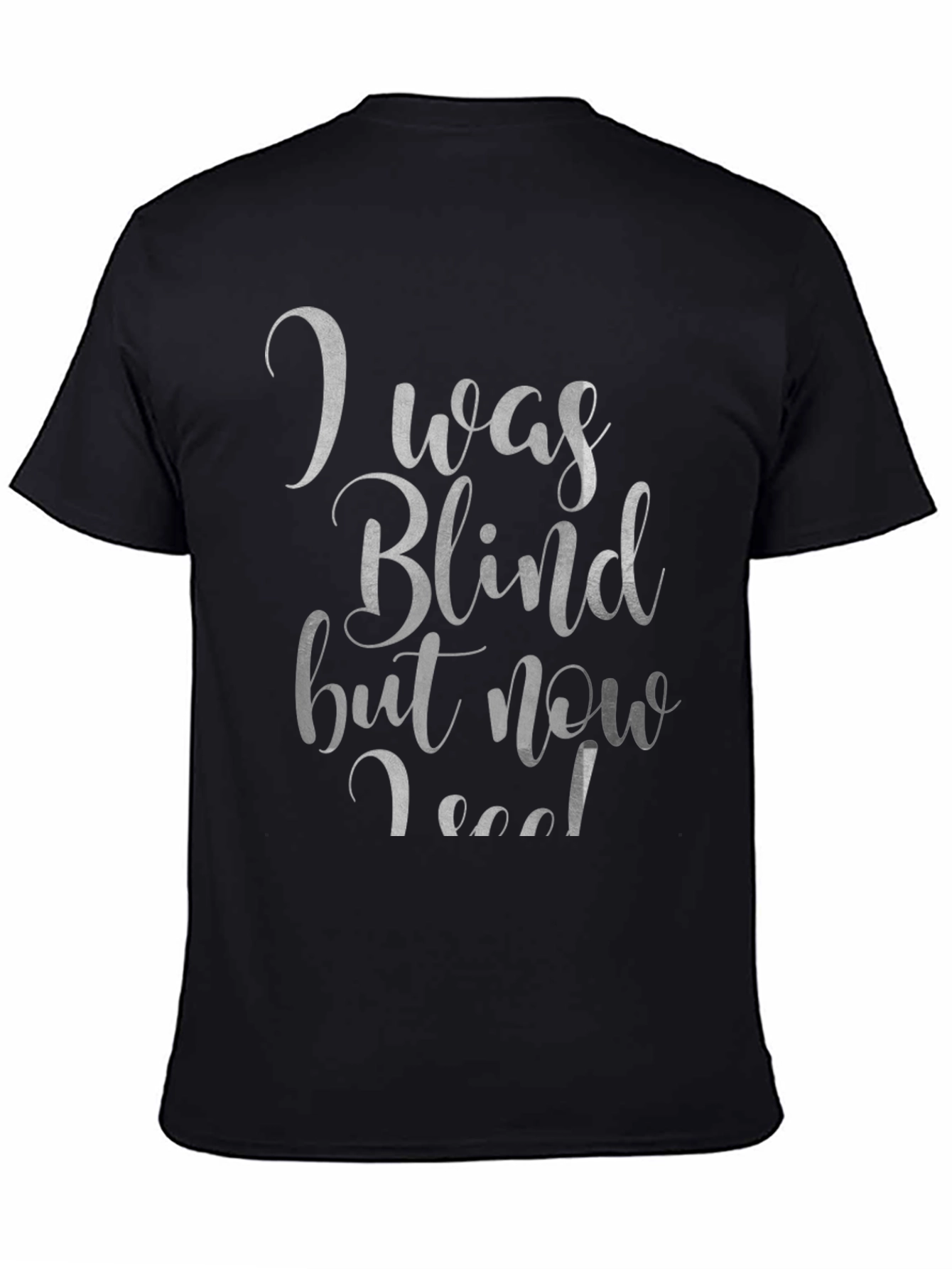 I Was Blind But Now I See T-Shirt