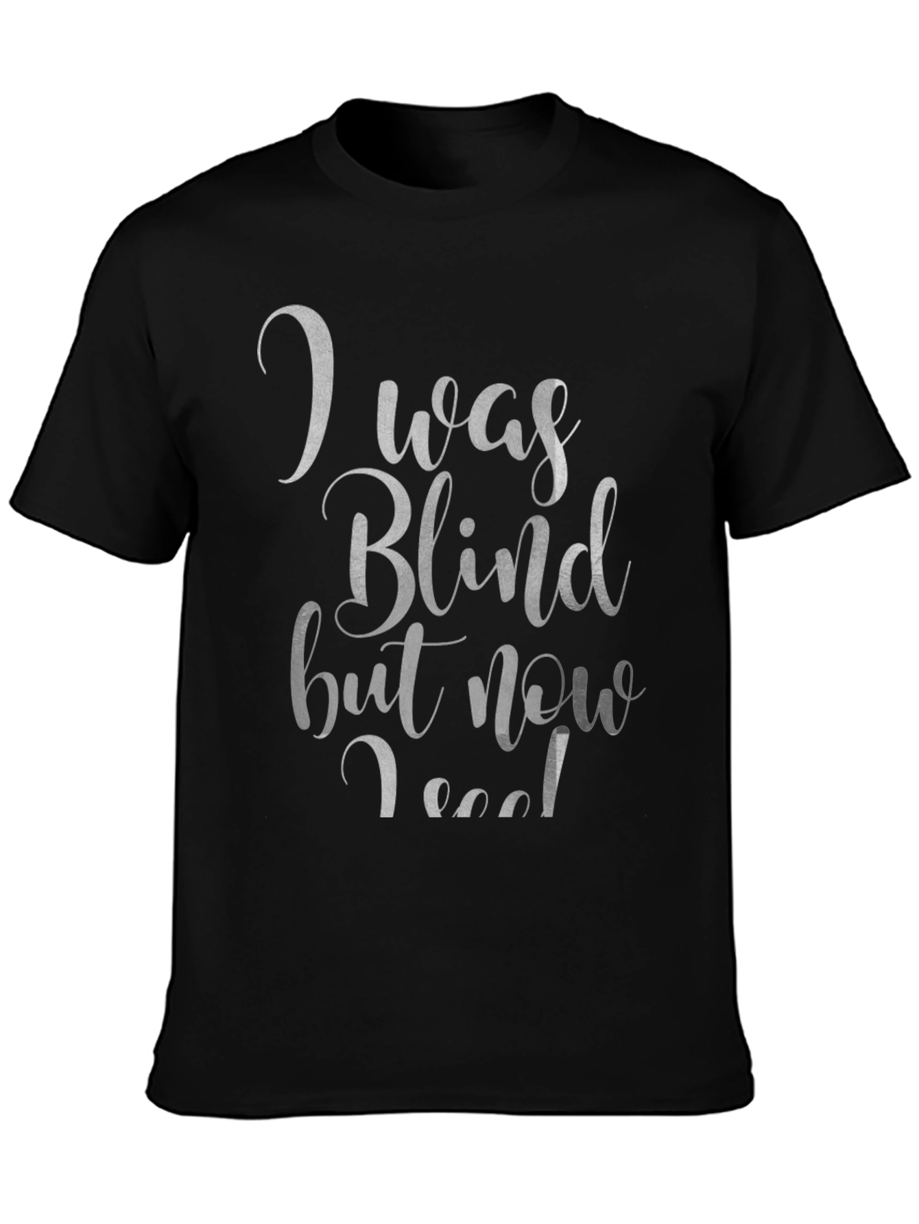 I Was Blind But Now I See T-Shirt