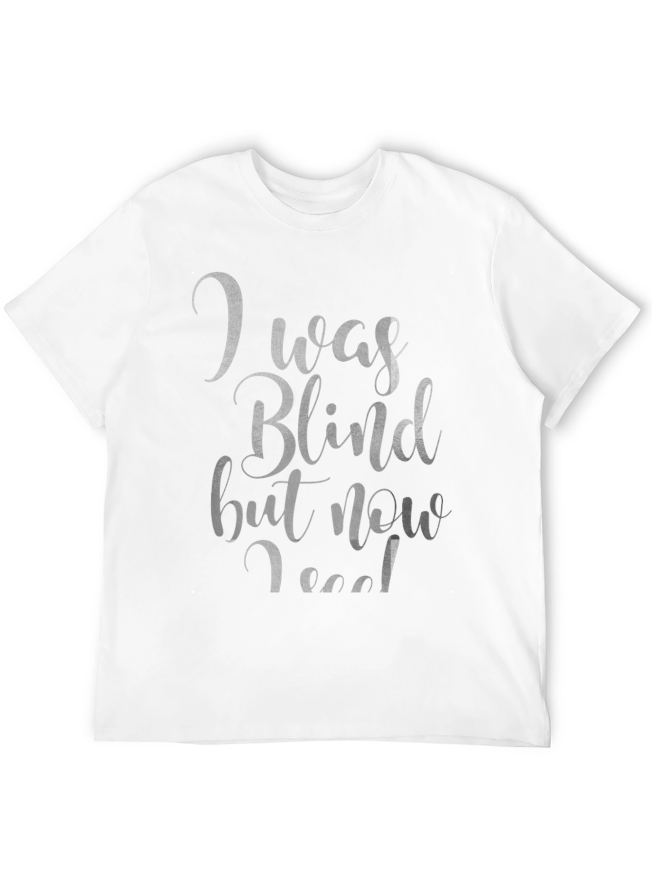 I Was Blind But Now I See T-Shirt