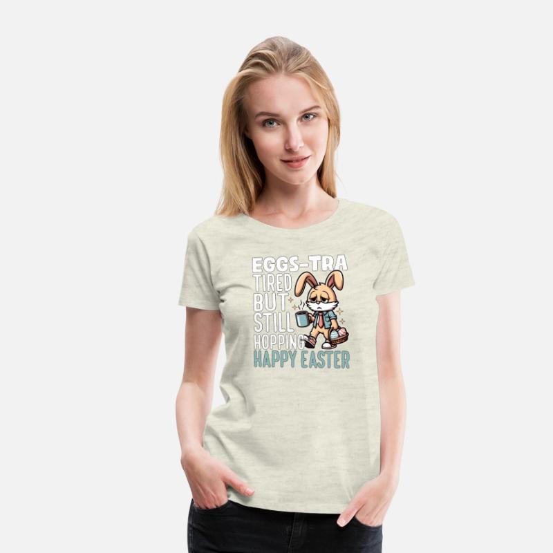 EGGS-TRA TIRED BUT STILL HOPPING HAPPY EASTER