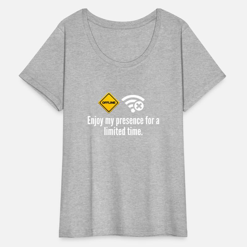 Enjoy my Presence for a limited Time Offline