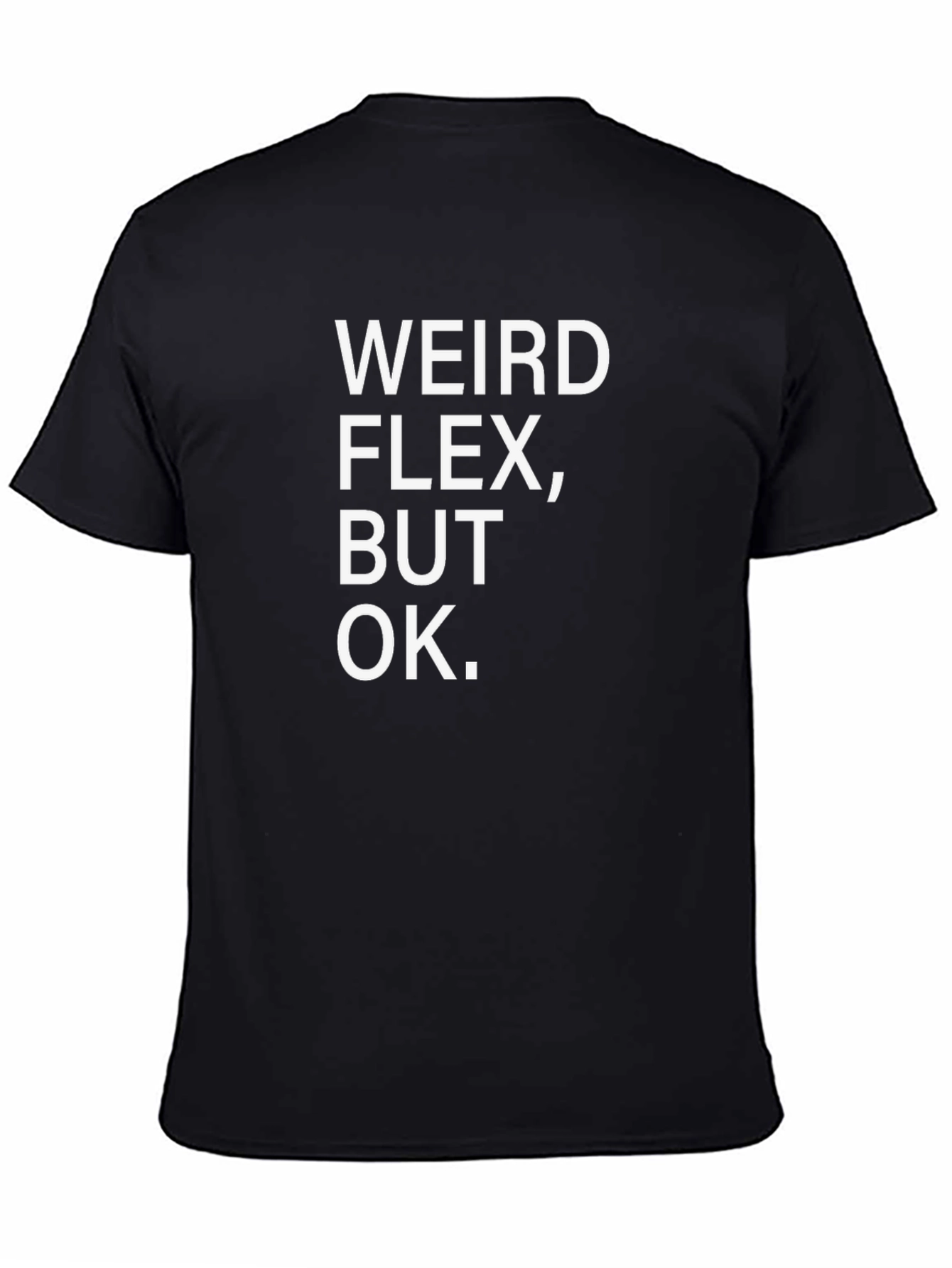 Weird Flex But Ok T-Shirt Funny Meme Shirt