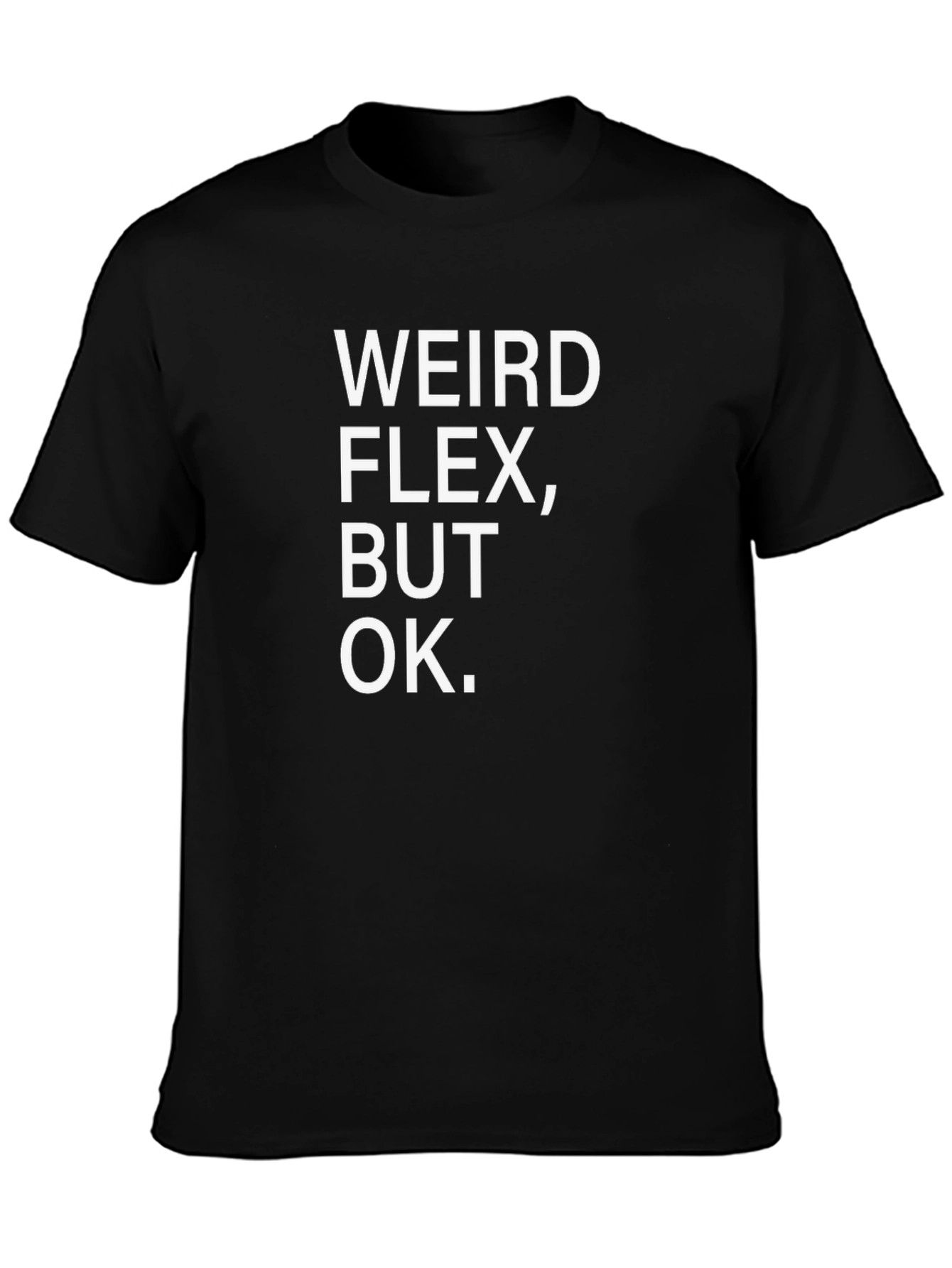 Weird Flex But Ok T-Shirt Funny Meme Shirt
