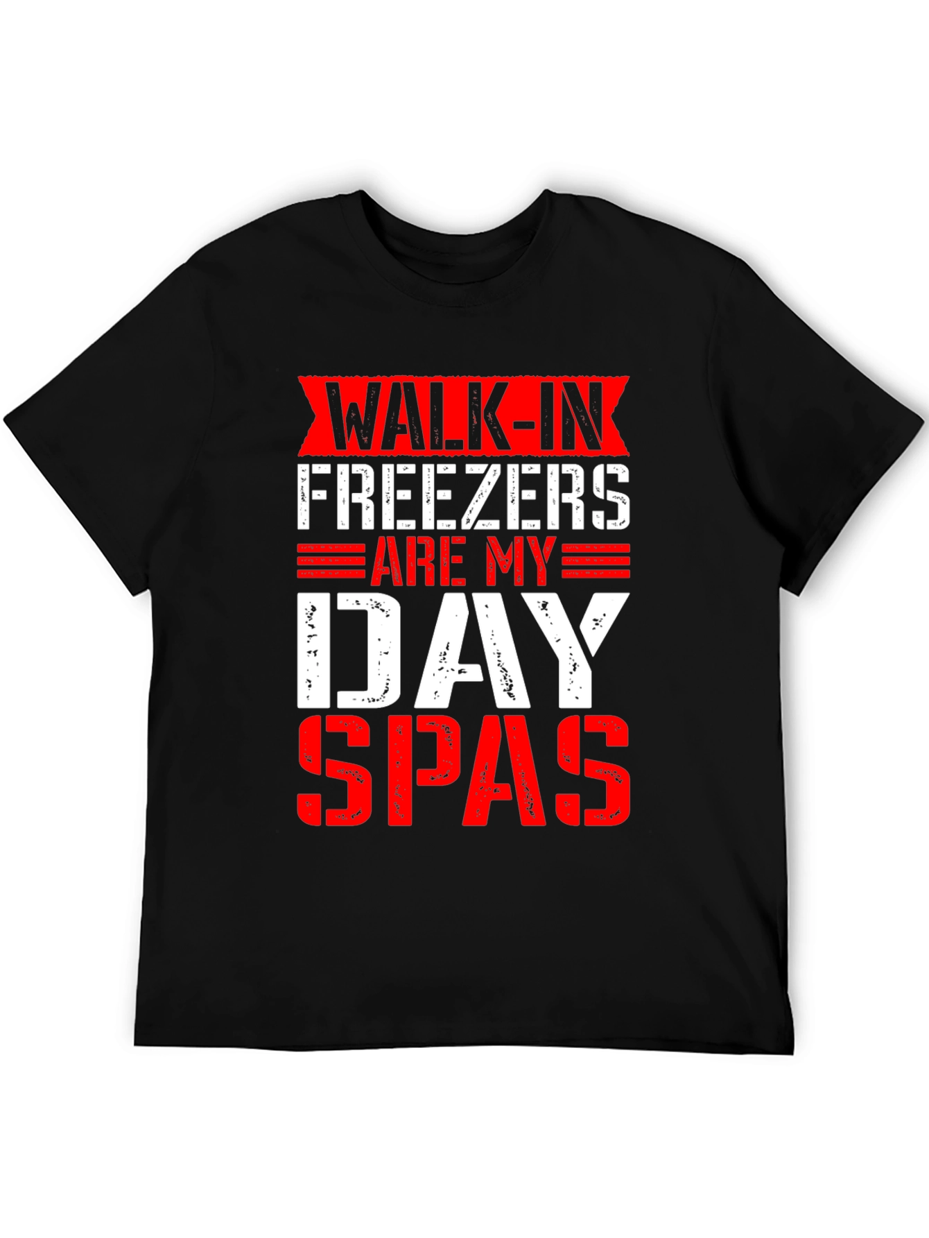 Walk-In Freezers Are My Day Spas Funny Graphic Tee