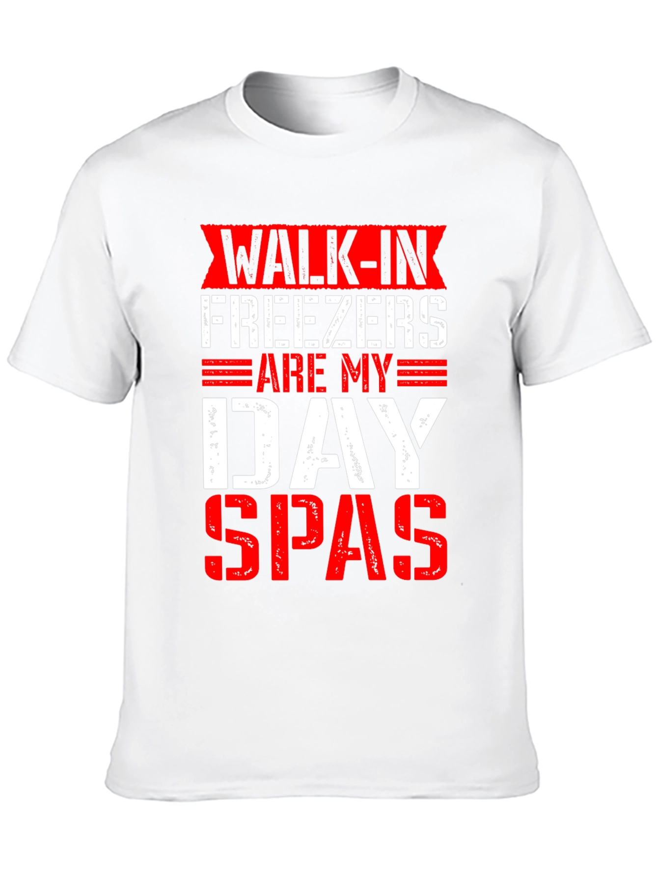 Walk-In Freezers Are My Day Spas Funny Graphic Tee