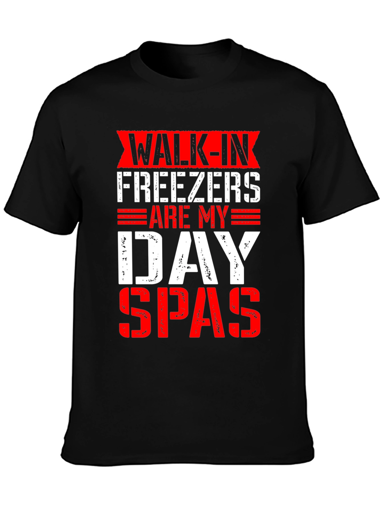 Walk-In Freezers Are My Day Spas Funny Graphic Tee