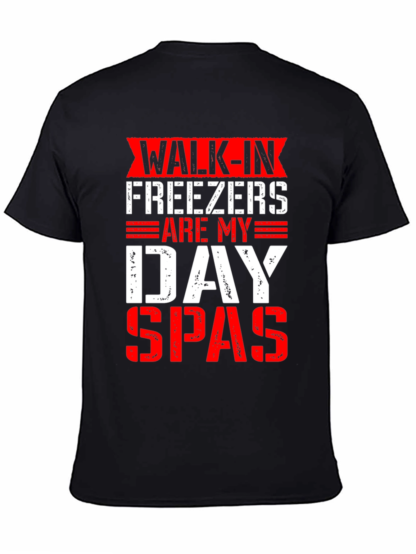 Walk-In Freezers Are My Day Spas Funny Graphic Tee