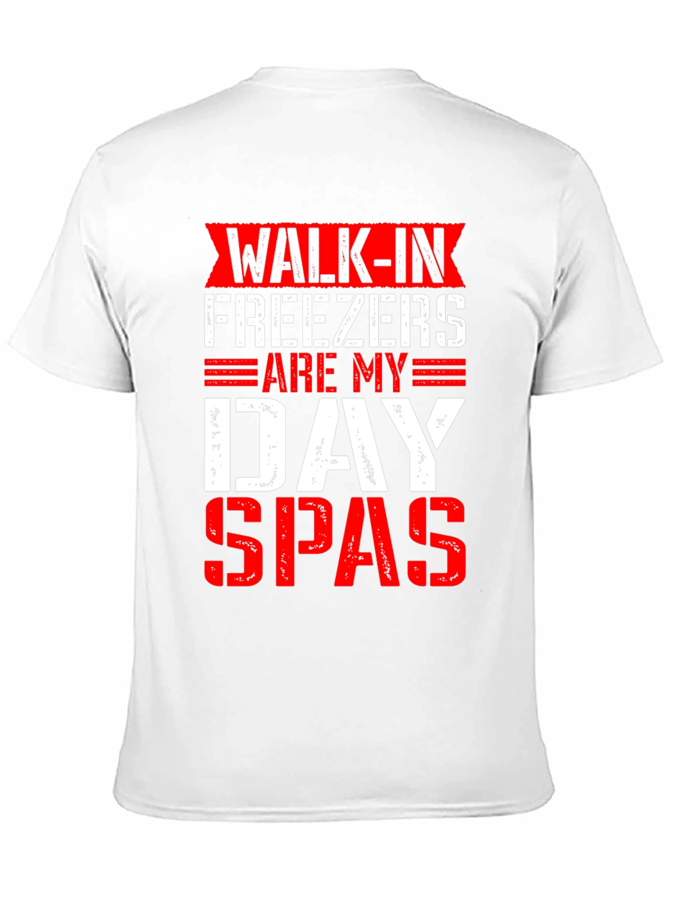 Walk-In Freezers Are My Day Spas Funny Graphic Tee