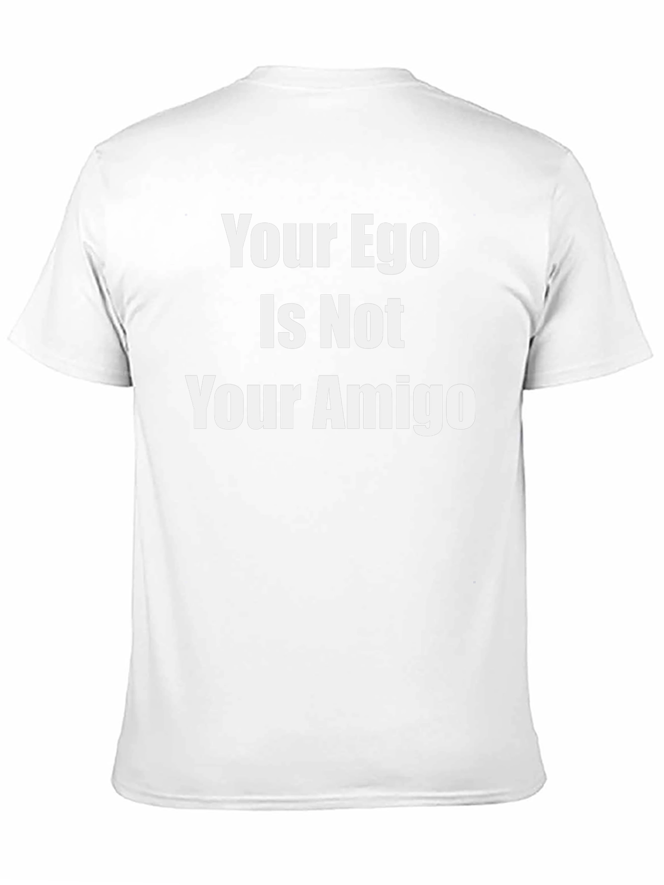 Your Ego Is Not Your Amigo Graphic Tee