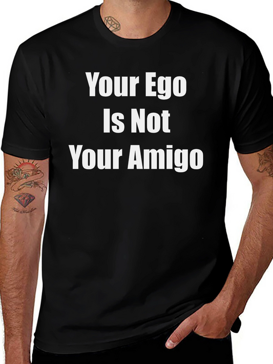 Your Ego Is Not Your Amigo Graphic Tee