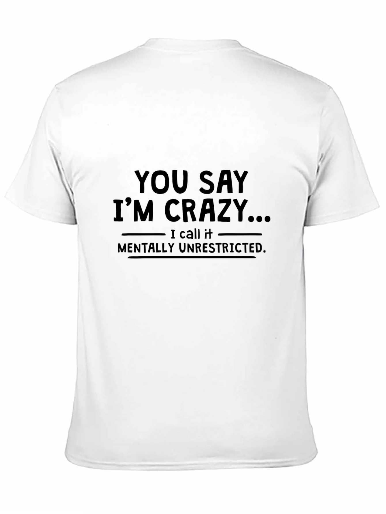 Crazy? Mentally Unrestricted T-Shirt