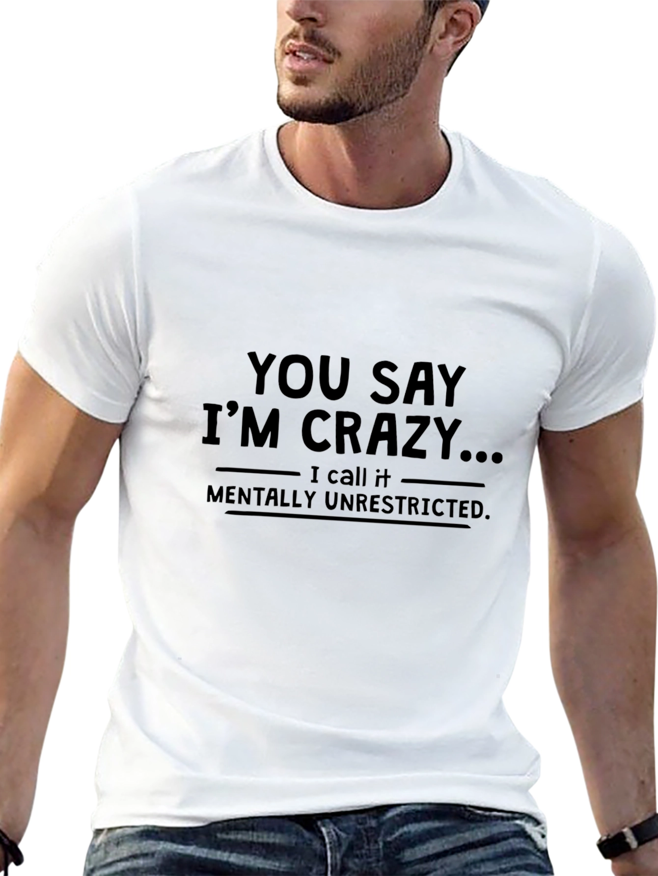 Crazy? Mentally Unrestricted T-Shirt