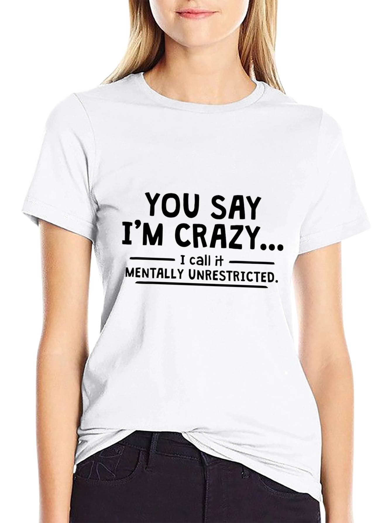 Crazy? Mentally Unrestricted T-Shirt