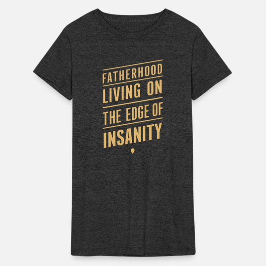 Fatherhood Living On The Edge Of Insanity