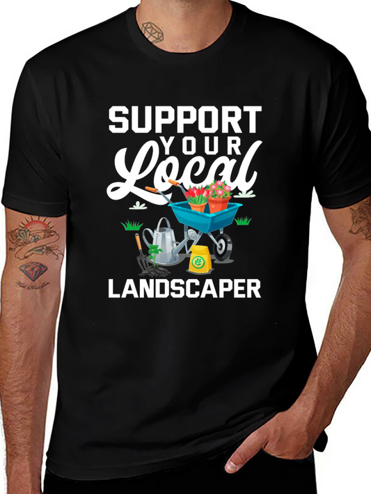 Support Your Local Landscaper Graphic Tee